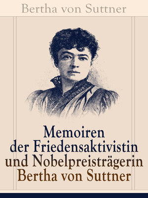 cover image of Memoiren der Friedensaktivistin und Nobelpreisträgerin Bertha von Suttner